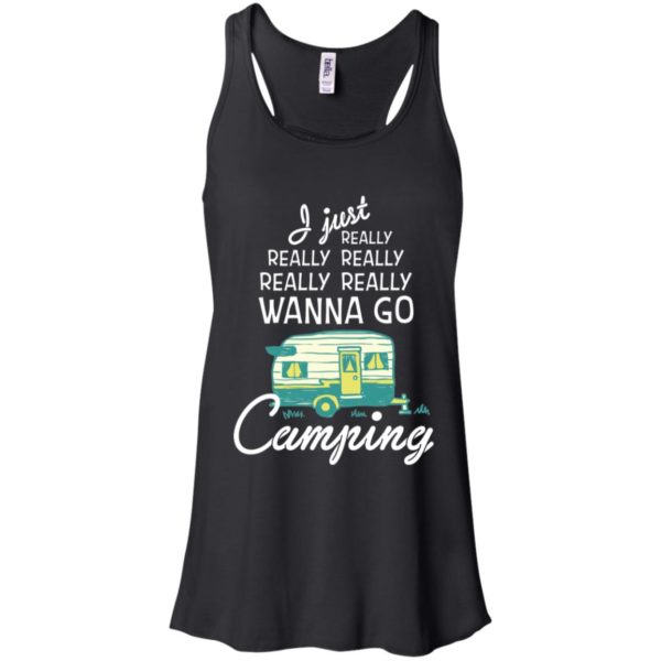 I Just Really Really Wanna Go Camping Shirt