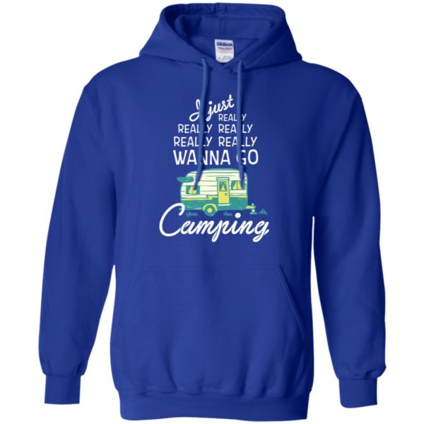 I Just Really Really Wanna Go Camping Shirt