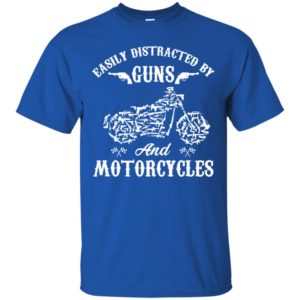 Easily Distracted By Guns And Motorcycles Shirt