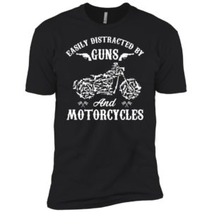 Easily Distracted By Guns And Motorcycles Shirt