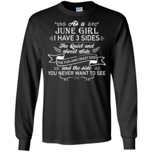 As a June Girl I have 3 side, the quiet and sweet side shirt
