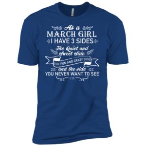 As a March Girl I have 3 side, the quiet and sweet side shirt