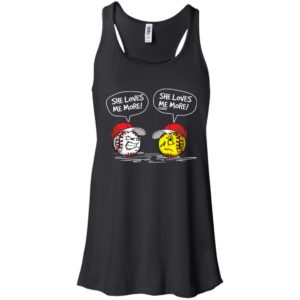 Baseball and Softball she loves me more shirt