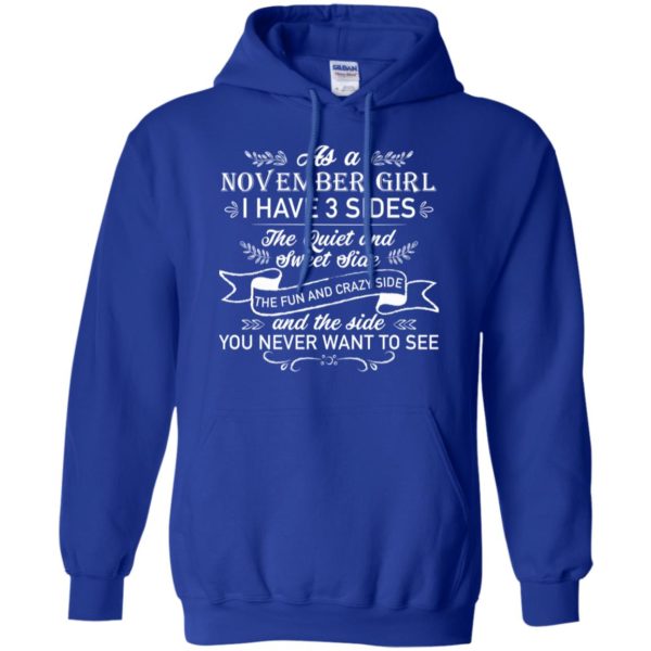 As a November Girl I have 3 side, the quiet and sweet side shirt