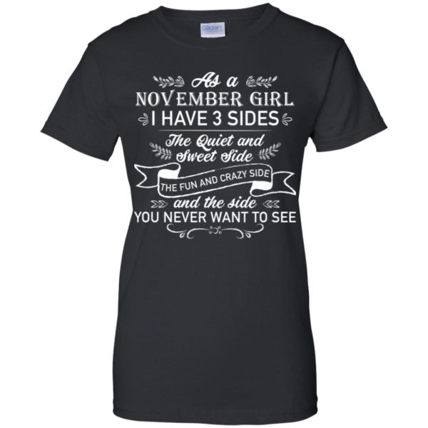 As a November Girl I have 3 side, the quiet and sweet side shirt