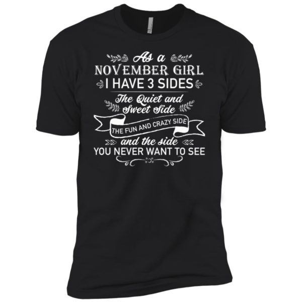 As a November Girl I have 3 side, the quiet and sweet side shirt