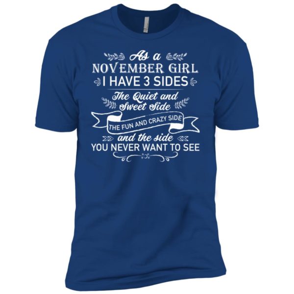 As a November Girl I have 3 side, the quiet and sweet side shirt