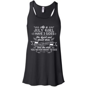 As a July Girl I have 3 side, the quiet and sweet side shirt