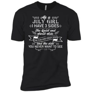 As a July Girl I have 3 side, the quiet and sweet side shirt