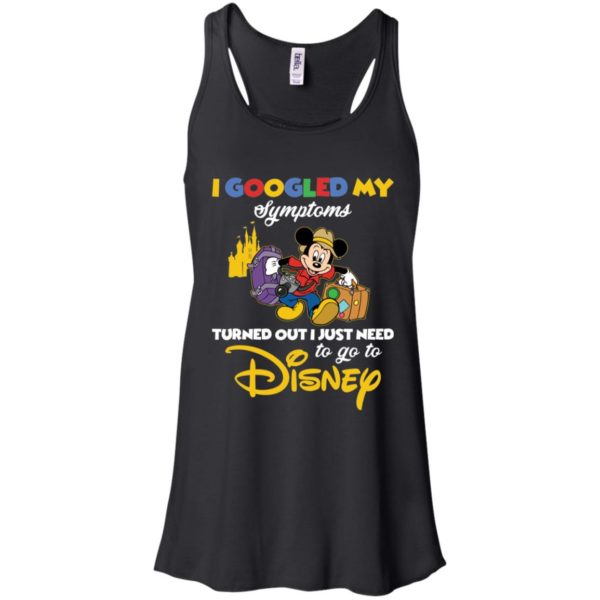 I Googled My Symptoms Turned Out I Just Need To Go To Disney Shirt