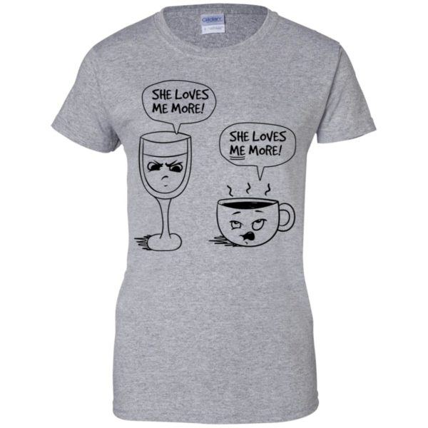 Wine vs Coffee She Loves Me More Shirt