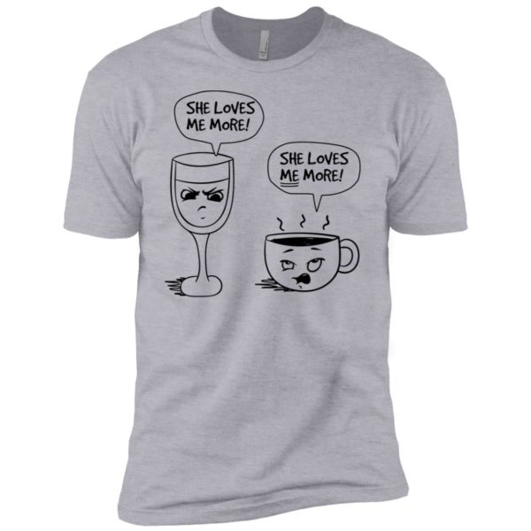 Wine vs Coffee She Loves Me More Shirt