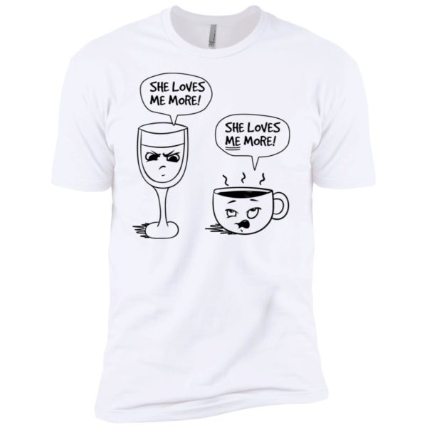 Wine vs Coffee She Loves Me More Shirt