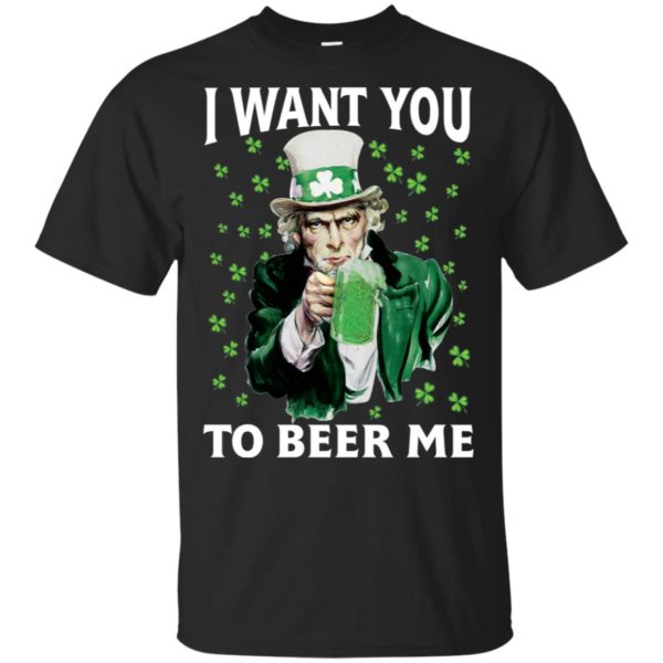 Unlce Sam I Want You to Beer Me St. Patrick's Day Shirt