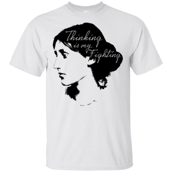 Thinking Is My Fighting Virginia Woolf Shirt
