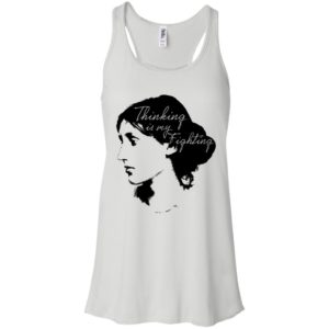 Thinking Is My Fighting Virginia Woolf Shirt