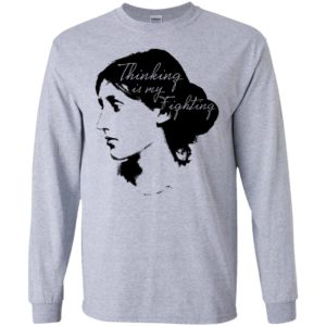Thinking Is My Fighting Virginia Woolf Shirt