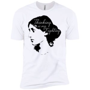 Thinking Is My Fighting Virginia Woolf Shirt