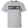 Rent’s Due Shirt