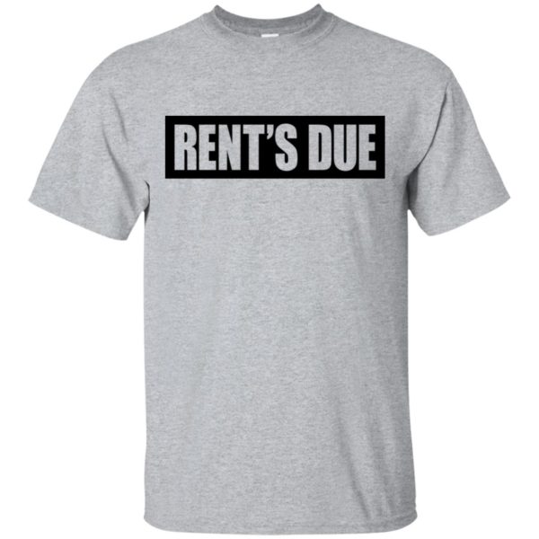 Rent's Due Shirt