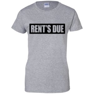 Rent's Due Shirt