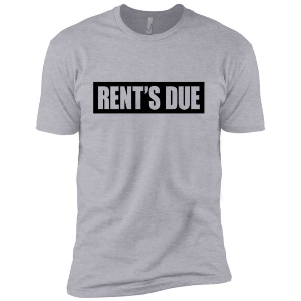 Rent's Due Shirt