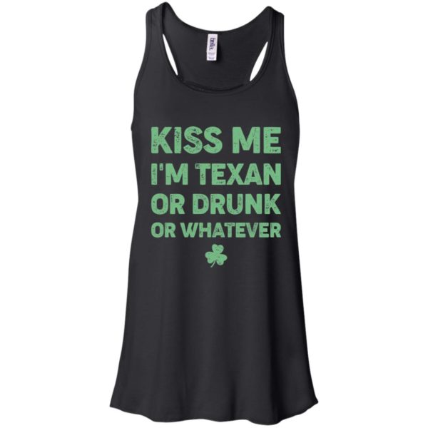 Kiss Me I'm Texan Or Drunk Or Whatever Shirt