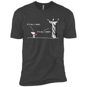 Snoopy It's All I Have It's All I Want Shirt image Snoopy It's All I Have It's All I Want Shirt