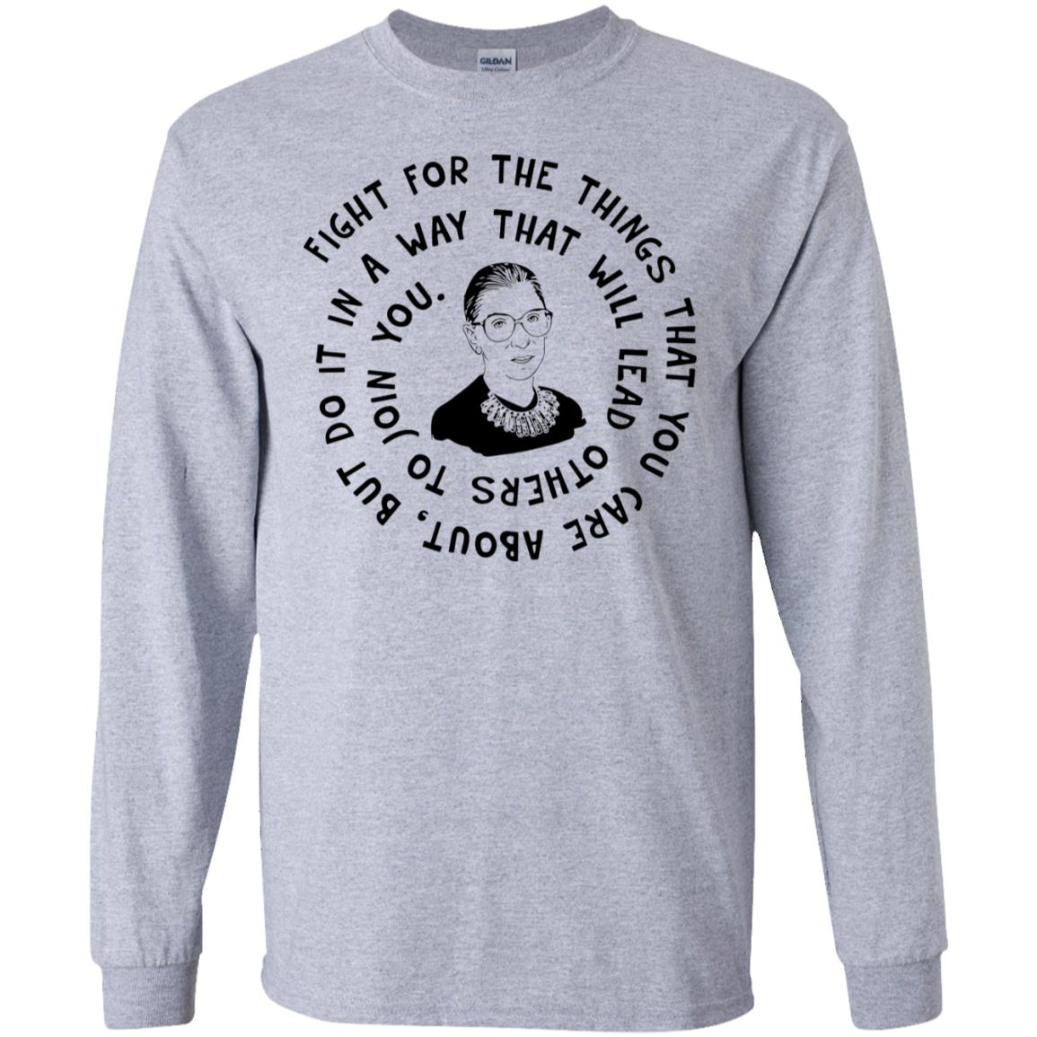 Ruth Bader Ginsburg Fight For The Things That You Care About Shirt image Ruth Bader Ginsburg Fight For The Things That You Care About Shirt