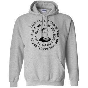 Ruth Bader Ginsburg Fight For The Things That You Care About Shirt image Ruth Bader Ginsburg Fight For The Things That You Care About Shirt