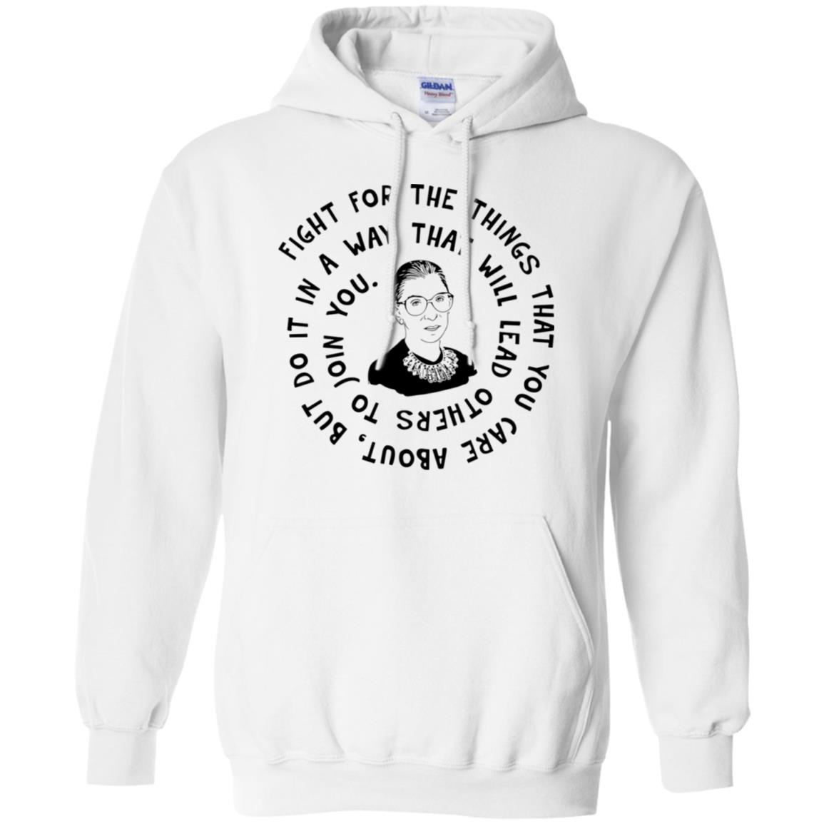 Ruth Bader Ginsburg Fight For The Things That You Care About Shirt image Ruth Bader Ginsburg Fight For The Things That You Care About Shirt