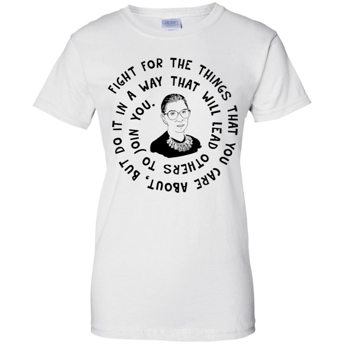 Ruth Bader Ginsburg Fight For The Things That You Care About Shirt image Ruth Bader Ginsburg Fight For The Things That You Care About Shirt