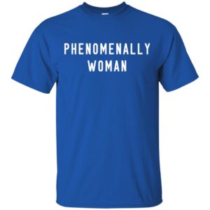 Phenomenally Woman Shirt