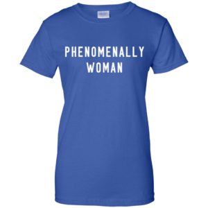 Phenomenally Woman Shirt