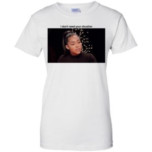 Khloe Kardashian I Don't Need Your Situation Shirt