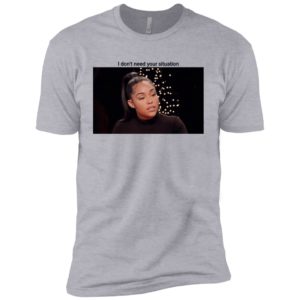 Khloe Kardashian I Don't Need Your Situation Shirt