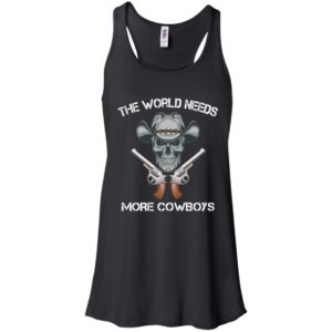 The World Needs More Cowboys Shirt