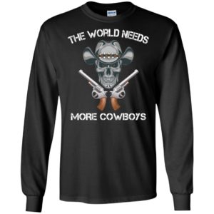 The World Needs More Cowboys Shirt