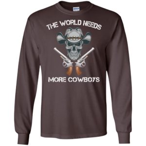 The World Needs More Cowboys Shirt