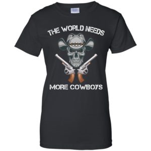 The World Needs More Cowboys Shirt