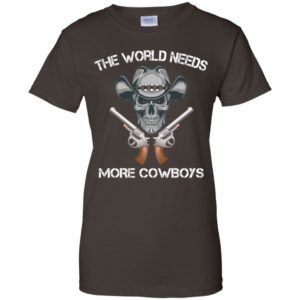 The World Needs More Cowboys Shirt
