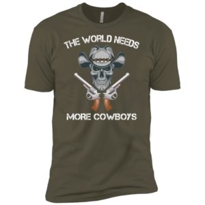 The World Needs More Cowboys Shirt