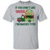If You Don’t Like Tacos I’m Nacho Type Shirt