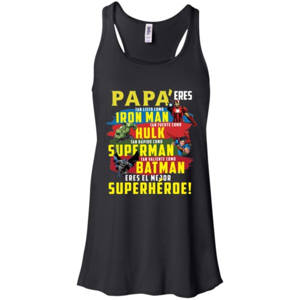 Papa Eres Tan Inteligente Como Iron Man Tan Fuerte Como Hulk Tan Rapido Como Superman Tan Valiente Como Batman Ieres Mi Superheroe Preferido Shirt