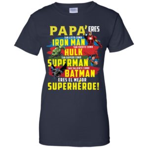 Papa Eres Tan Inteligente Como Iron Man Tan Fuerte Como Hulk Tan Rapido Como Superman Tan Valiente Como Batman Ieres Mi Superheroe Preferido Shirt image Papa Eres Tan Inteligente Como Iron Man Tan Fuerte Como Hulk Tan Rapido Como Superman Tan Valiente Como Batman Ieres Mi Superheroe Preferido Shirt