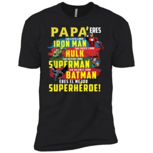 Papa Eres Tan Inteligente Como Iron Man Tan Fuerte Como Hulk Tan Rapido Como Superman Tan Valiente Como Batman Ieres Mi Superheroe Preferido Shirt image Papa Eres Tan Inteligente Como Iron Man Tan Fuerte Como Hulk Tan Rapido Como Superman Tan Valiente Como Batman Ieres Mi Superheroe Preferido Shirt
