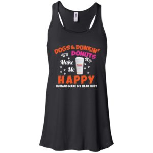 Dogs And Dunkin Donuts Make Me Happy Humans Make My Head Hurt Shirt