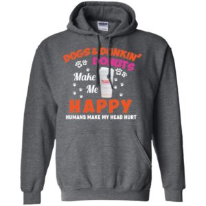 Dogs And Dunkin Donuts Make Me Happy Humans Make My Head Hurt Shirt