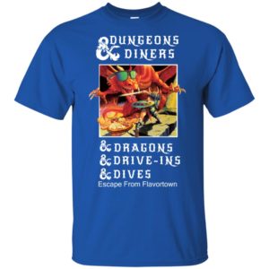 Dungeons Diners Dragons Drive ins Dives Escape from Flavortown Shirt