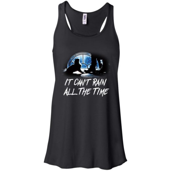 It Can't Rain All The Time Shirt